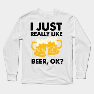 I just really like beer ok? for men Long Sleeve T-Shirt